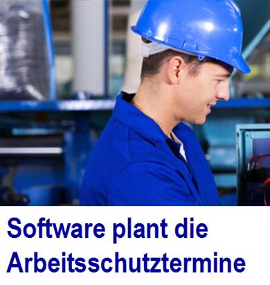 Arbeitsschutz sicher  planen. Arbeitsschutz Monitor Software erinnert 